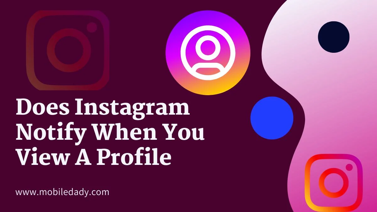 Does Instagram Notify When You View A Profile