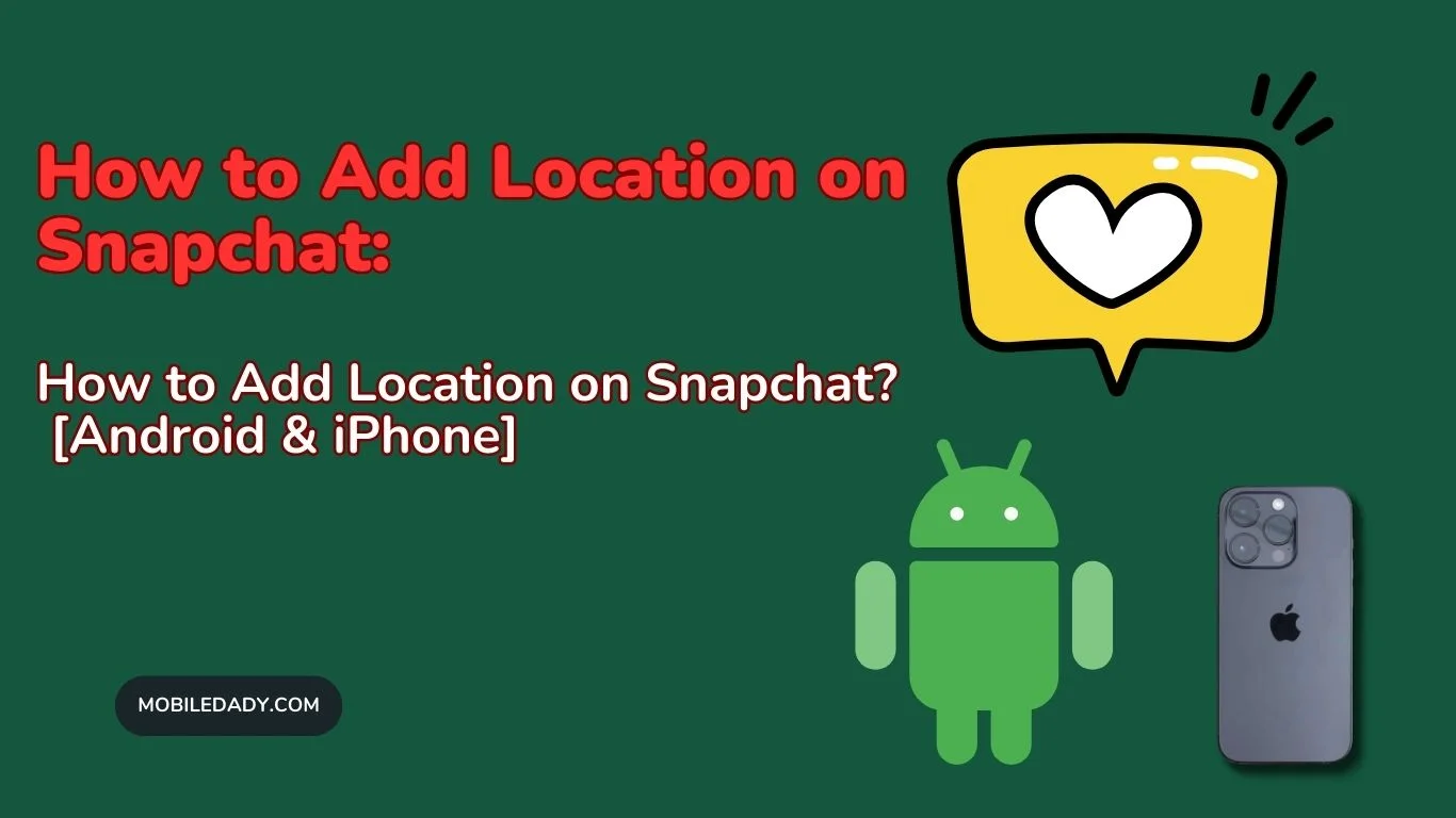 Learn How to Add Location on Snapchat? (iOS & Android) easily